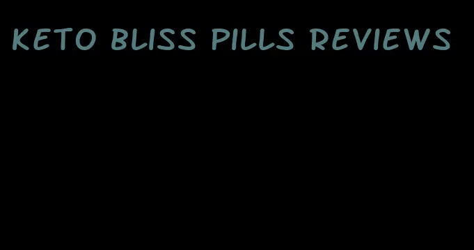 keto bliss pills reviews