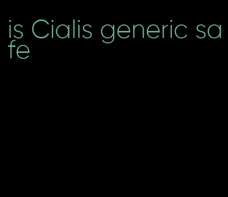is Cialis generic safe