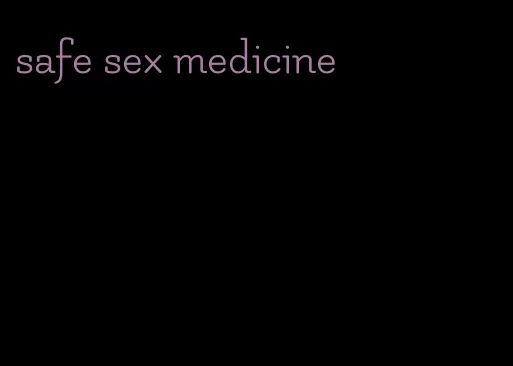 safe sex medicine