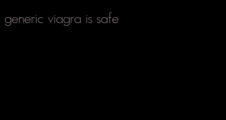 generic viagra is safe