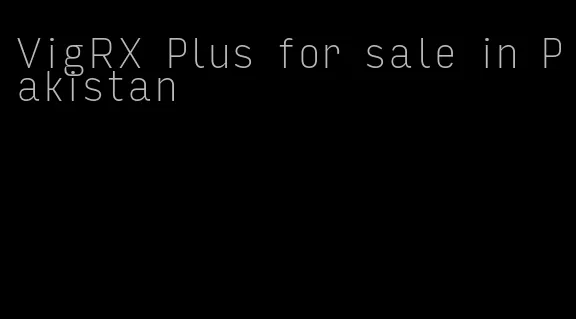 VigRX Plus for sale in Pakistan