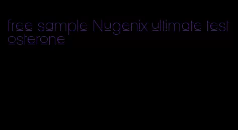 free sample Nugenix ultimate testosterone