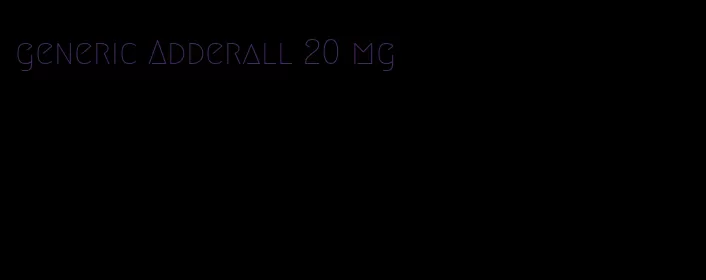 generic Adderall 20 mg