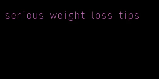 serious weight loss tips