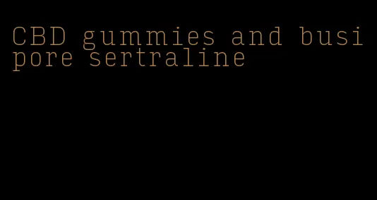 CBD gummies and busipore sertraline