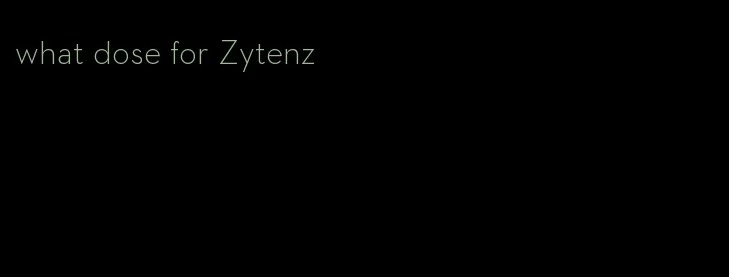 what dose for Zytenz