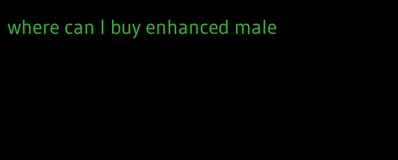 where can I buy enhanced male