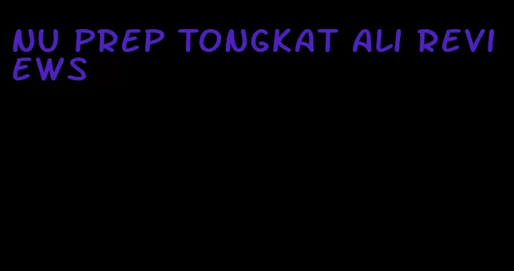 nu prep Tongkat Ali reviews