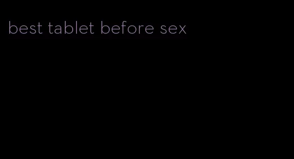 best tablet before sex