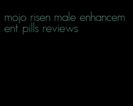 mojo risen male enhancement pills reviews