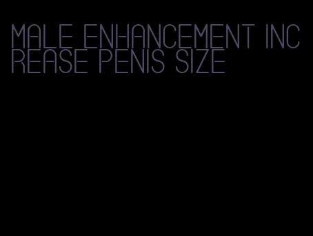 male enhancement increase penis size