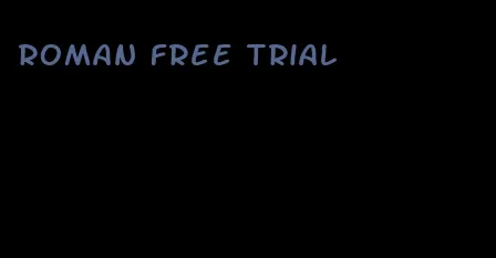 roman free trial