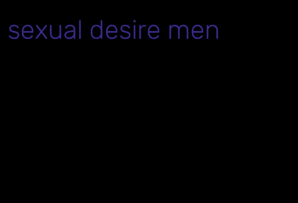 sexual desire men
