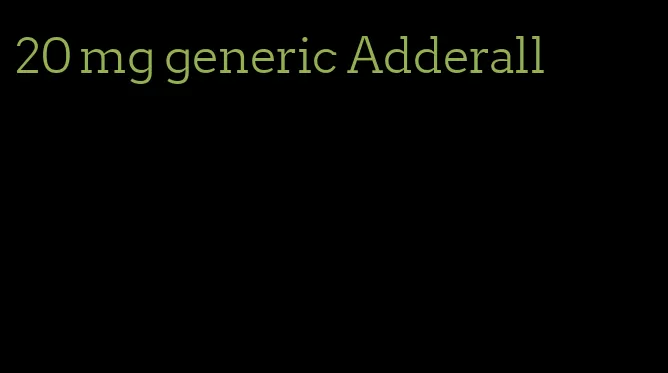 20 mg generic Adderall