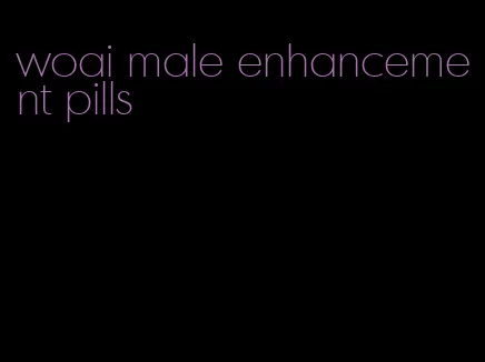 woai male enhancement pills
