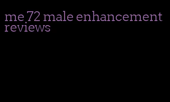 me 72 male enhancement reviews