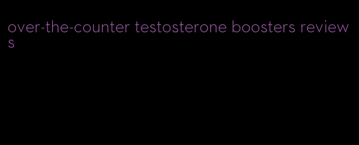 over-the-counter testosterone boosters reviews