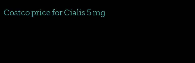 Costco price for Cialis 5 mg