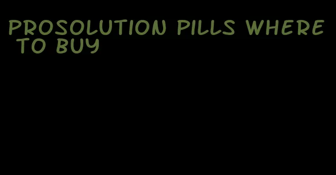 ProSolution pills where to buy