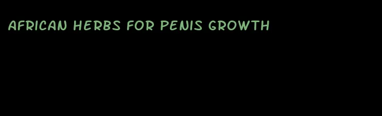 African herbs for penis growth