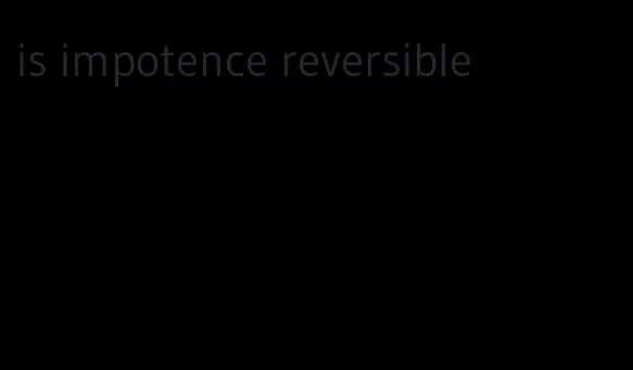 is impotence reversible