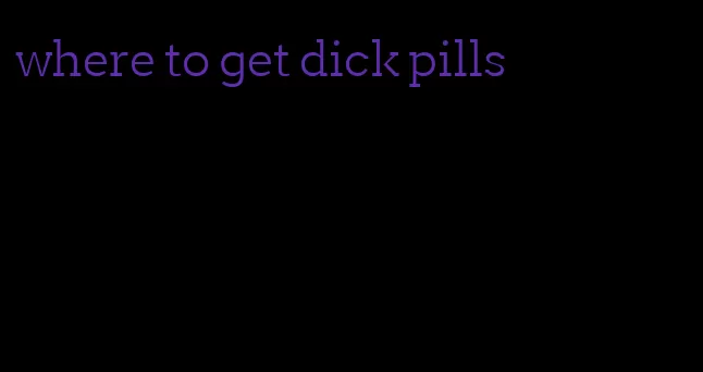 where to get dick pills