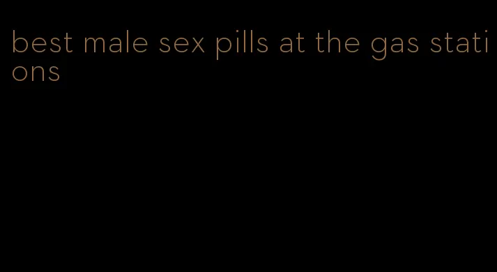 best male sex pills at the gas stations
