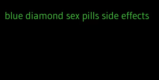 blue diamond sex pills side effects