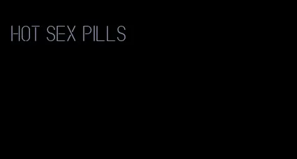hot sex pills