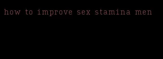 how to improve sex stamina men