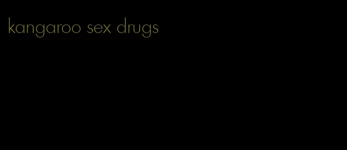 kangaroo sex drugs