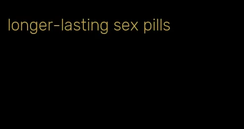 longer-lasting sex pills