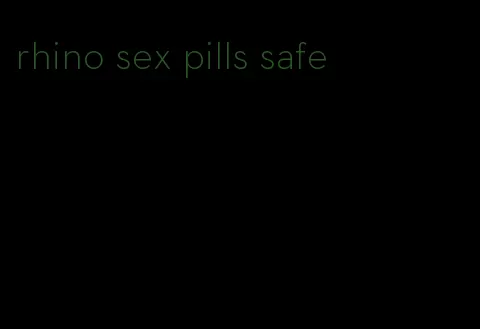 rhino sex pills safe