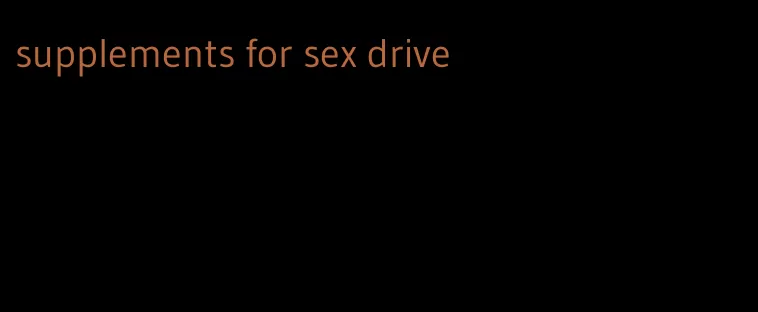 supplements for sex drive