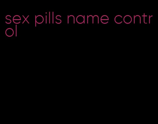 sex pills name control