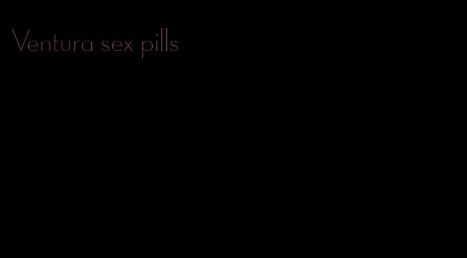 Ventura sex pills