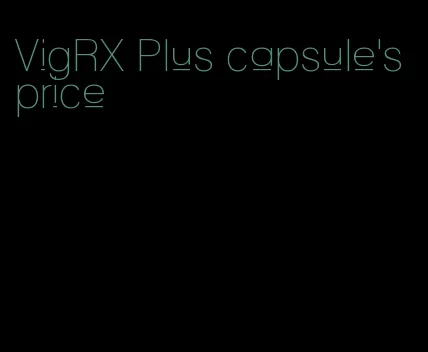 VigRX Plus capsule's price