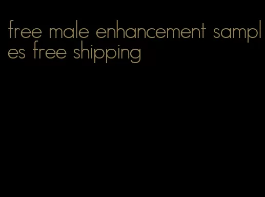 free male enhancement samples free shipping