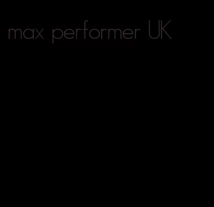 max performer UK