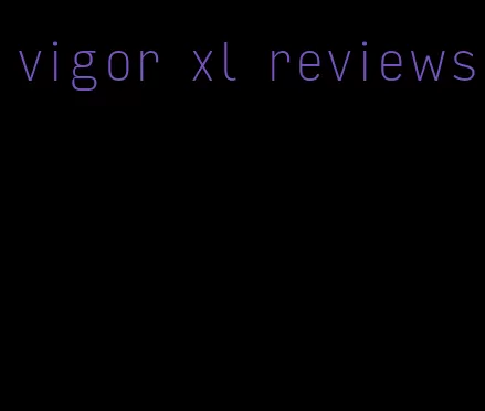 vigor xl reviews