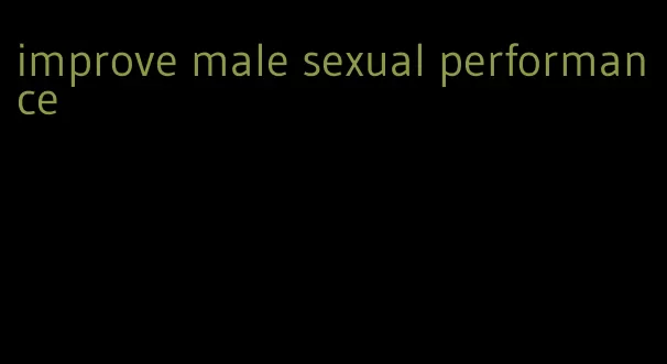 improve male sexual performance