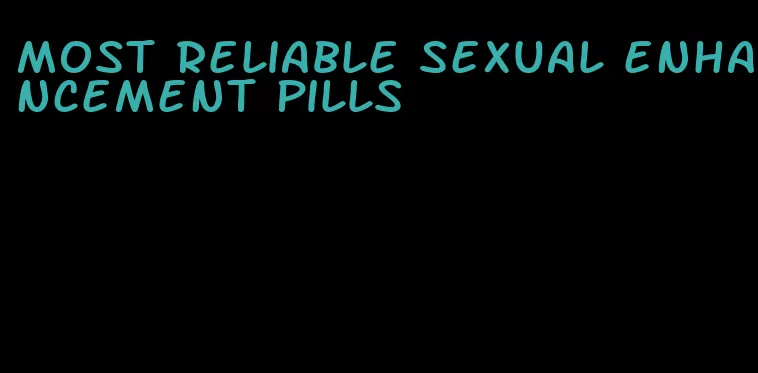 most reliable sexual enhancement pills