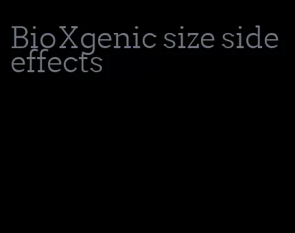 BioXgenic size side effects