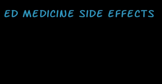 ED medicine side effects
