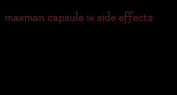 maxman capsule ix side effects