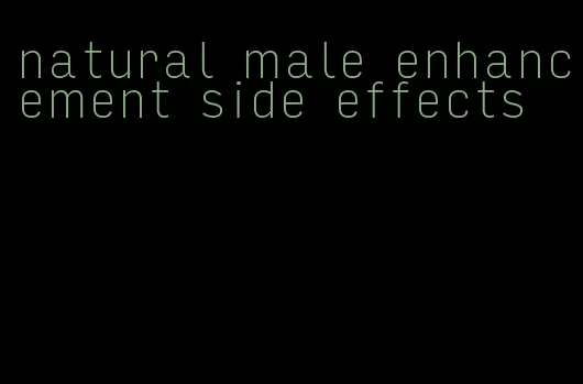 natural male enhancement side effects