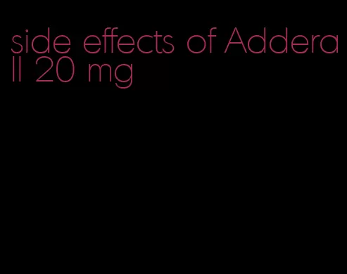 side effects of Adderall 20 mg