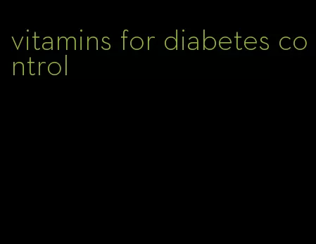 vitamins for diabetes control