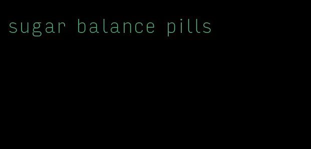 sugar balance pills