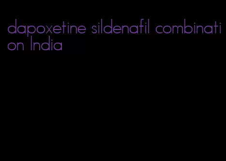 dapoxetine sildenafil combination India